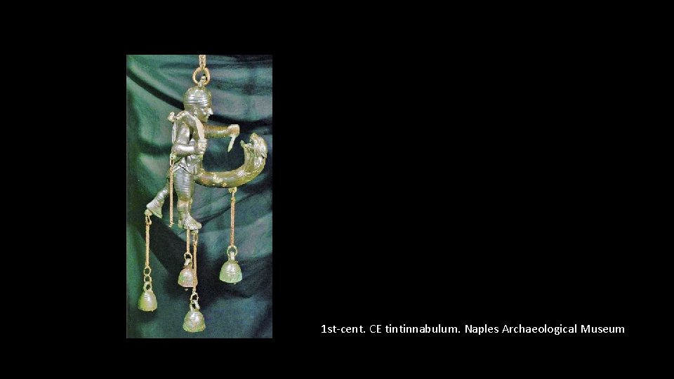 1 st-cent. CE tintinnabulum. Naples Archaeological Museum 