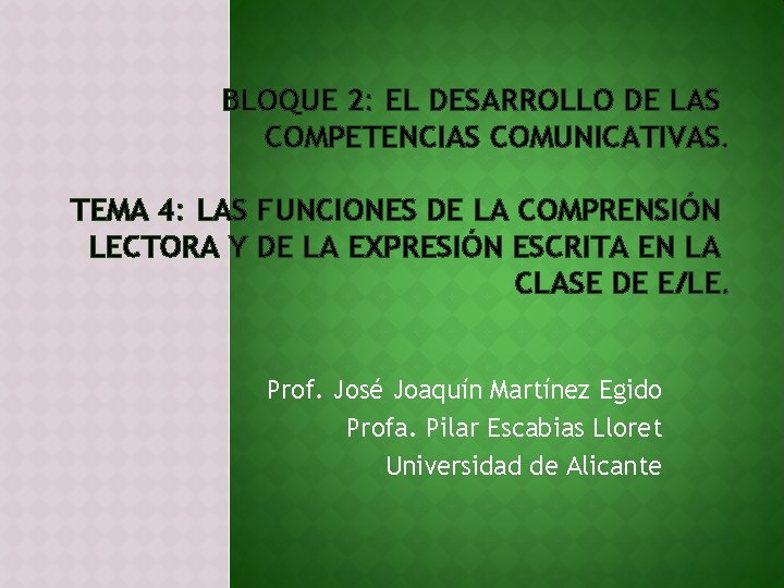 BLOQUE 2: EL DESARROLLO DE LAS COMPETENCIAS COMUNICATIVAS. TEMA 4: LAS FUNCIONES DE LA