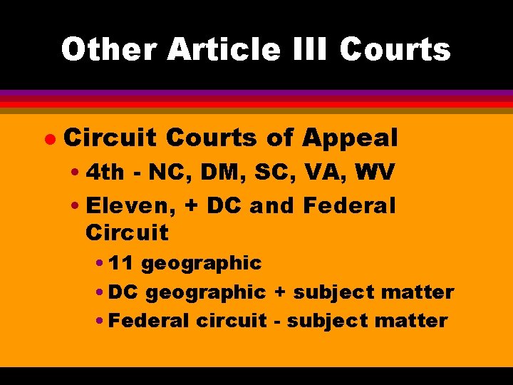 Other Article III Courts l Circuit Courts of Appeal • 4 th - NC,