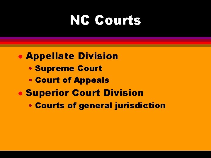 NC Courts l Appellate Division • Supreme Court • Court of Appeals l Superior