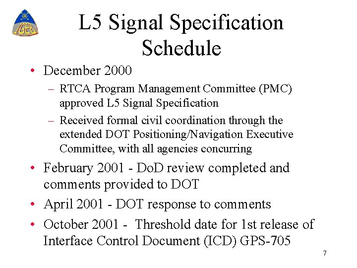 L 5 Signal Specification Schedule • December 2000 – RTCA Program Management Committee (PMC)