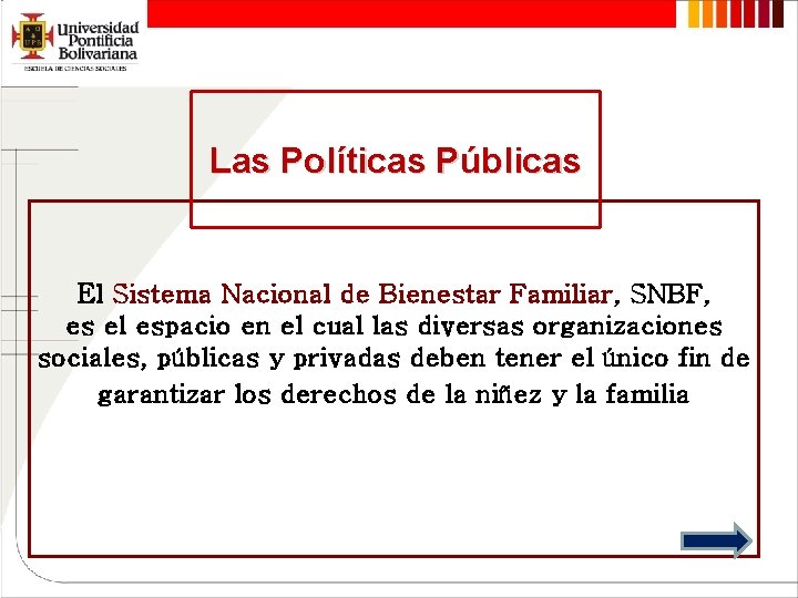 Las Políticas Públicas El Sistema Nacional de Bienestar Familiar, SNBF, es el espacio en