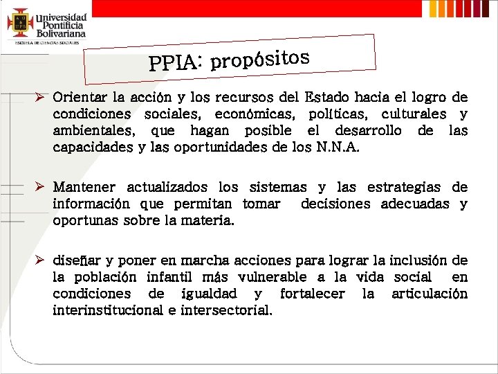 PPIA: propósitos Ø Orientar la acción y los recursos del Estado hacia el logro