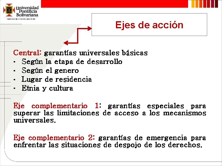 Ejes de acción Central: garantías universales básicas • Según la etapa de desarrollo •