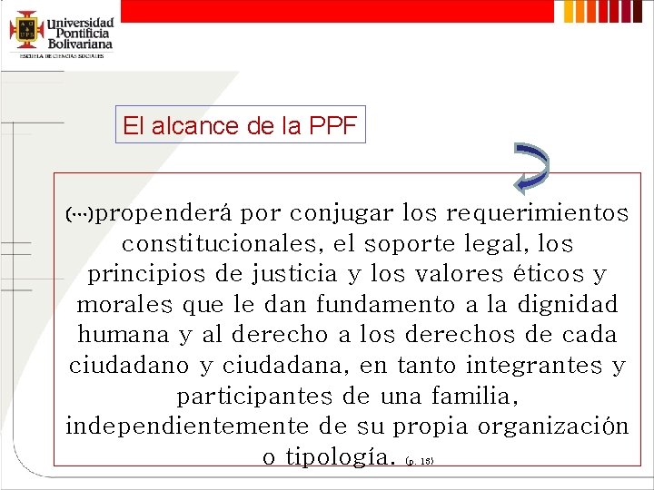 El alcance de la PPF (…)propenderá por conjugar los requerimientos constitucionales, el soporte legal,