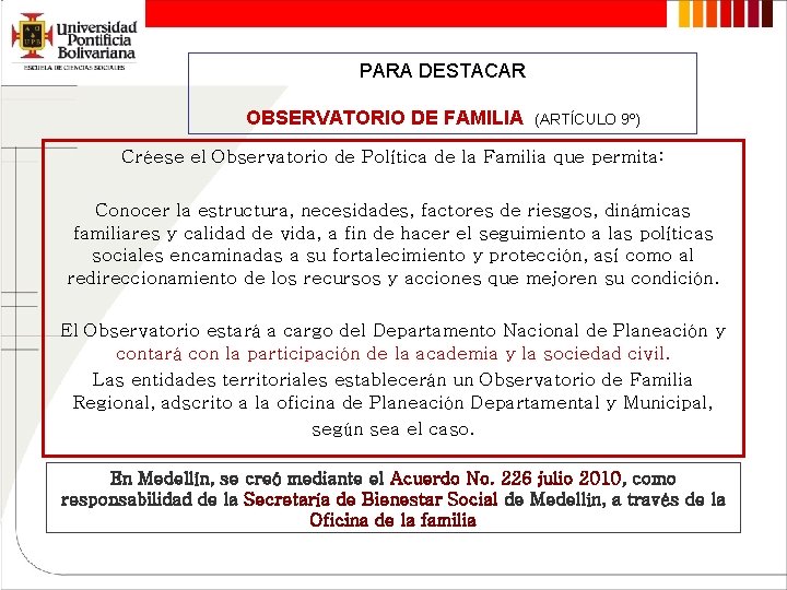 PARA DESTACAR OBSERVATORIO DE FAMILIA (ARTÍCULO 9º) Créese el Observatorio de Política de la