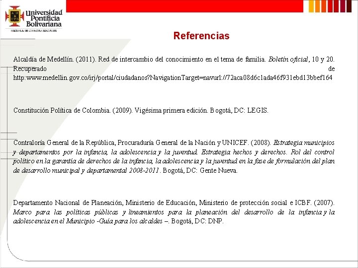 Referencias Alcaldía de Medellín. (2011). Red de intercambio del conocimiento en el tema de