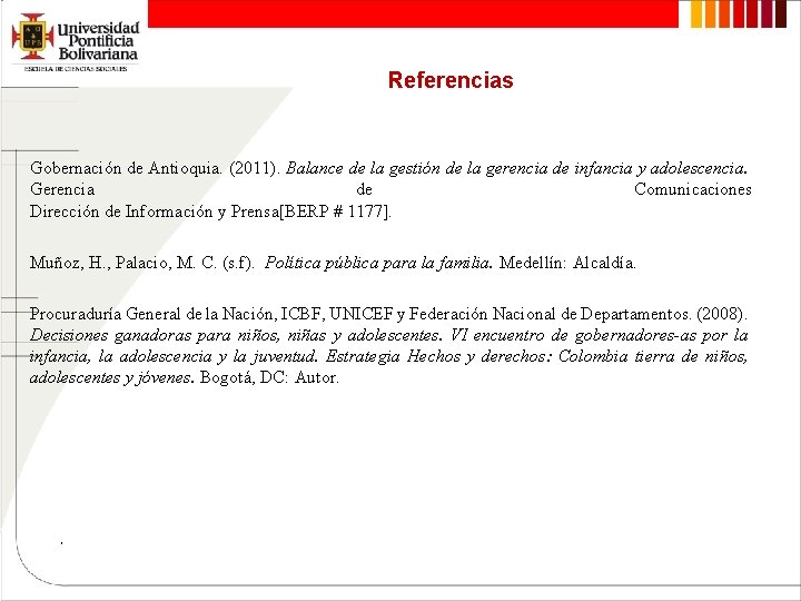 Referencias Gobernación de Antioquia. (2011). Balance de la gestión de la gerencia de infancia