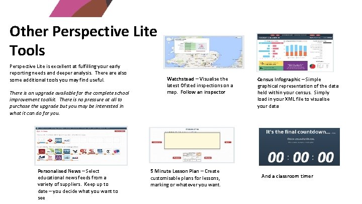 Other Perspective Lite Tools Perspective Lite is excellent at fulfilling your early reporting needs