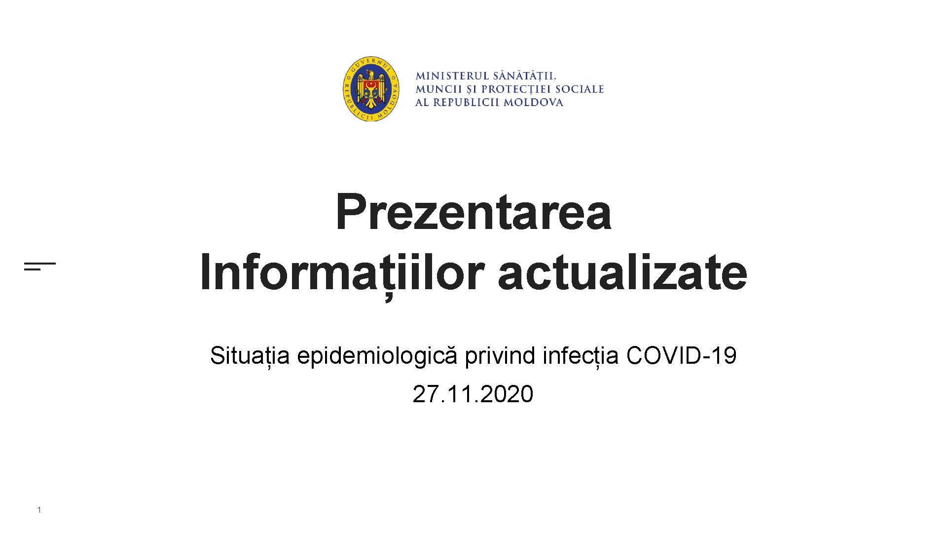 Prezentarea Informațiilor actualizate Situația epidemiologică privind infecția COVID-19 27. 11. 2020 1 