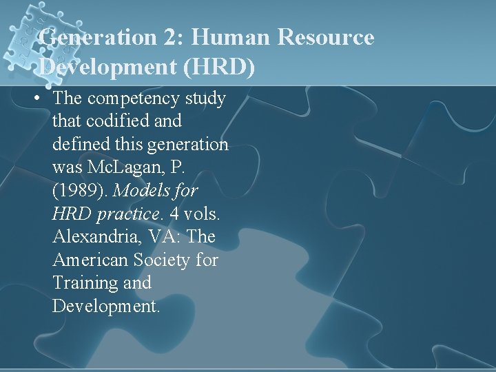 Generation 2: Human Resource Development (HRD) • The competency study that codified and defined