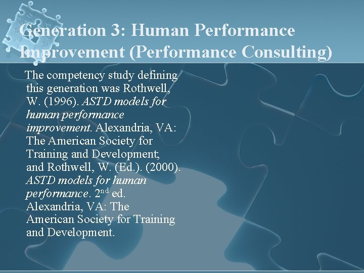 Generation 3: Human Performance Improvement (Performance Consulting) The competency study defining this generation was