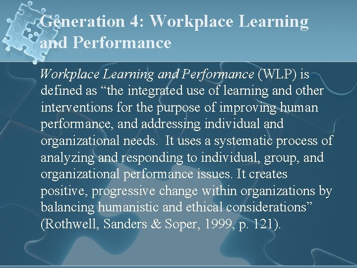Generation 4: Workplace Learning and Performance (WLP) is defined as “the integrated use of
