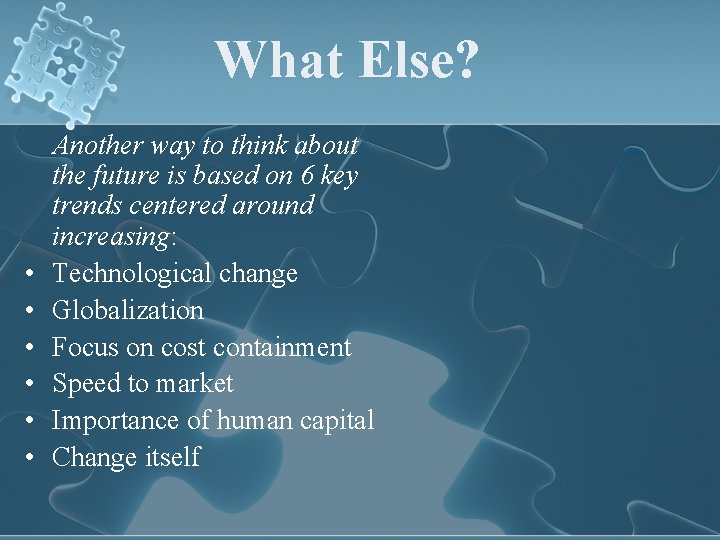 What Else? • • • Another way to think about the future is based
