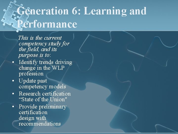 Generation 6: Learning and Performance • • This is the current competency study for