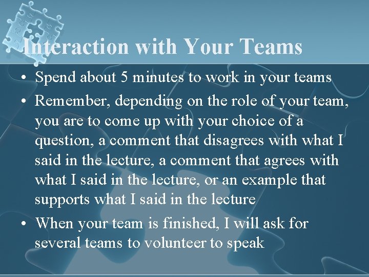 Interaction with Your Teams • Spend about 5 minutes to work in your teams