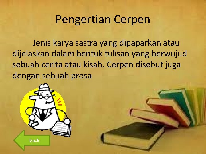 Pengertian Cerpen Jenis karya sastra yang dipaparkan atau dijelaskan dalam bentuk tulisan yang berwujud