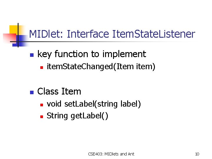 MIDlet: Interface Item. State. Listener n key function to implement n n item. State.