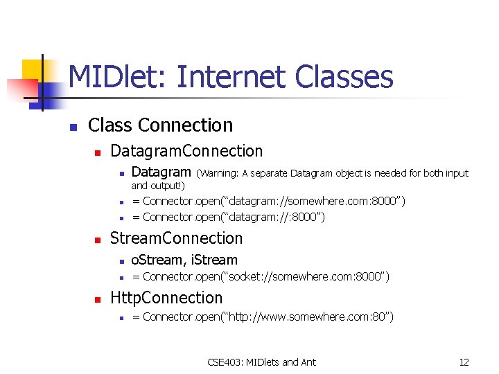 MIDlet: Internet Classes n Class Connection n Datagram (Warning: A separate Datagram object is
