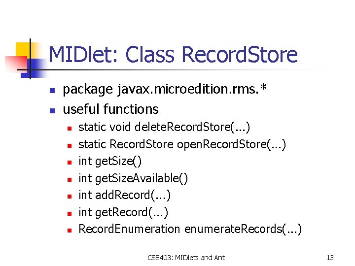 MIDlet: Class Record. Store n n package javax. microedition. rms. * useful functions n