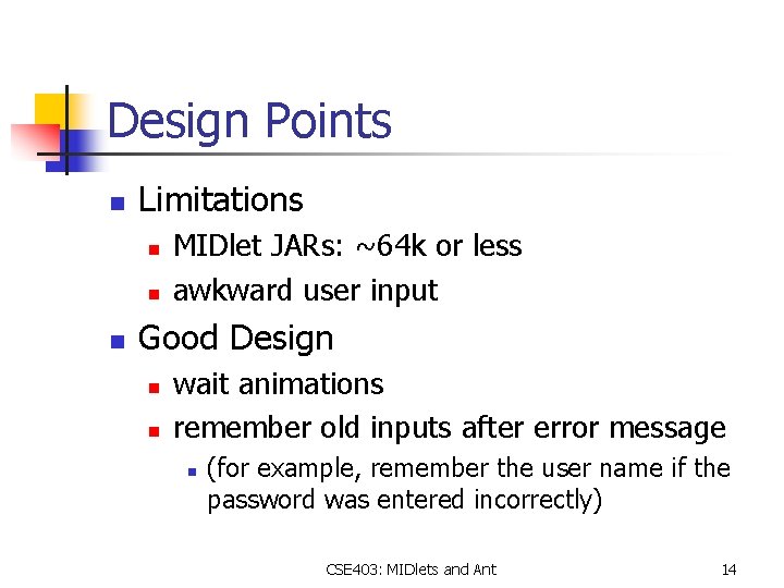 Design Points n Limitations n n n MIDlet JARs: ~64 k or less awkward