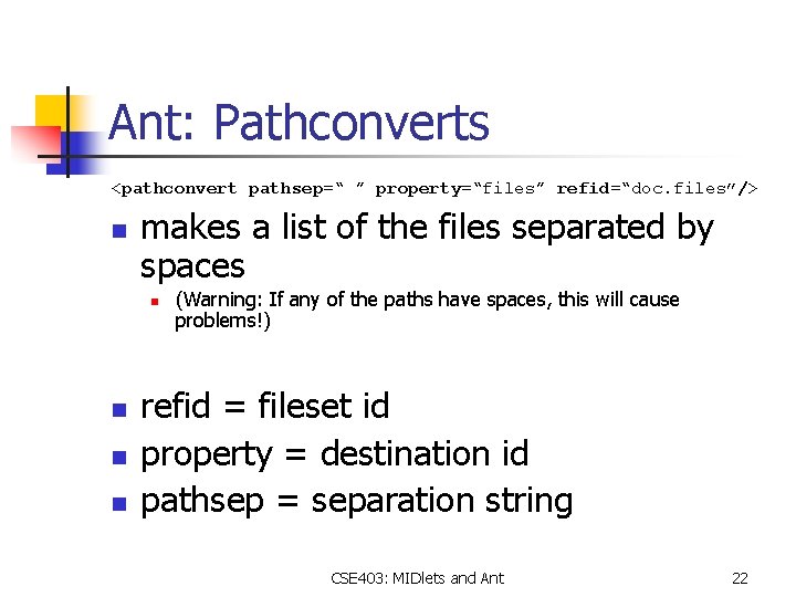 Ant: Pathconverts <pathconvert pathsep=“ ” property=“files” refid=“doc. files”/> n makes a list of the