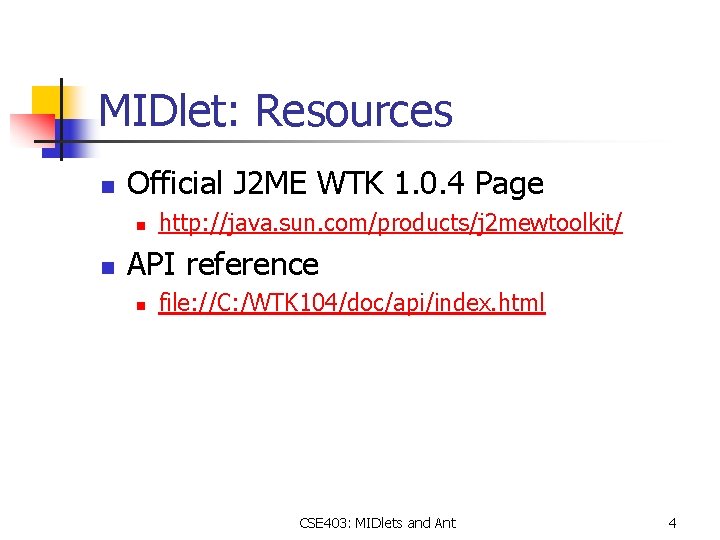 MIDlet: Resources n Official J 2 ME WTK 1. 0. 4 Page n n