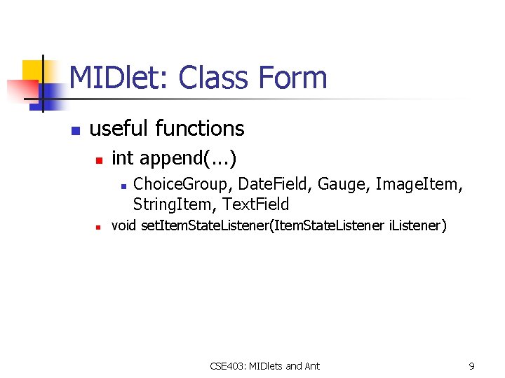 MIDlet: Class Form n useful functions n int append(. . . ) n n