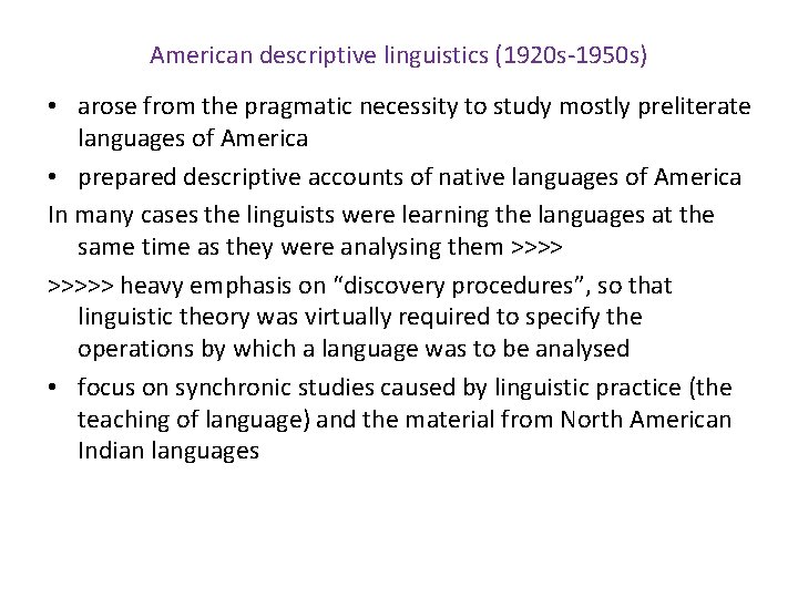 American descriptive linguistics (1920 s-1950 s) • arose from the pragmatic necessity to study