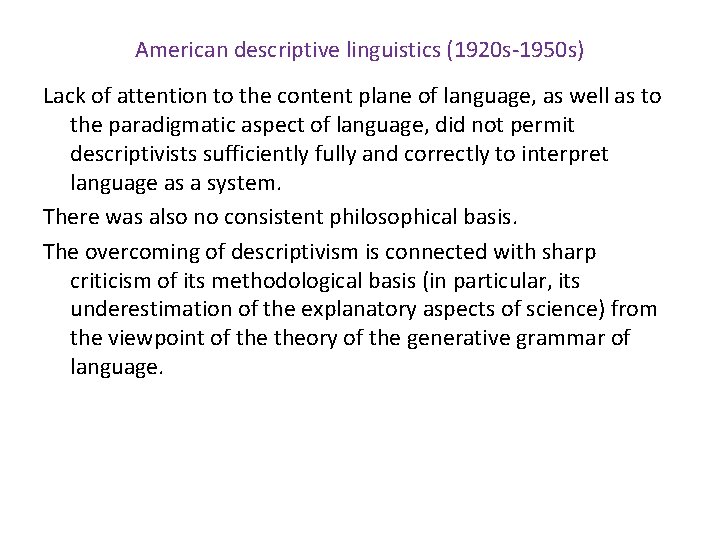 American descriptive linguistics (1920 s-1950 s) Lack of attention to the content plane of