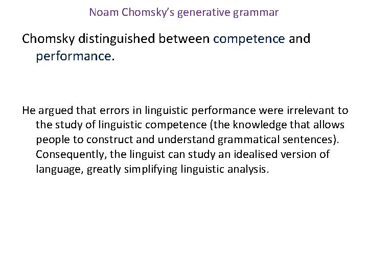 Noam Chomsky’s generative grammar Chomsky distinguished between competence and performance. He argued that errors