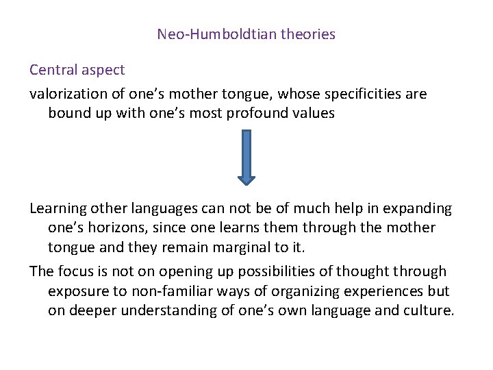 Neo-Humboldtian theories Central aspect valorization of one’s mother tongue, whose specificities are bound up