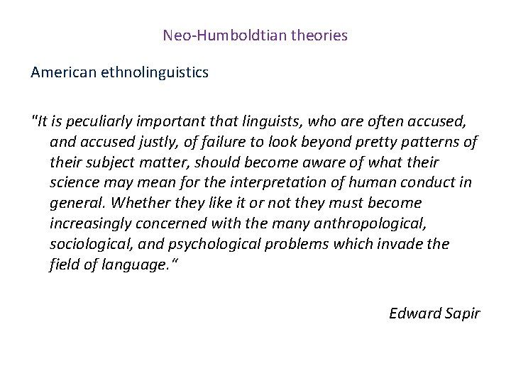 Neo-Humboldtian theories American ethnolinguistics "It is peculiarly important that linguists, who are often accused,