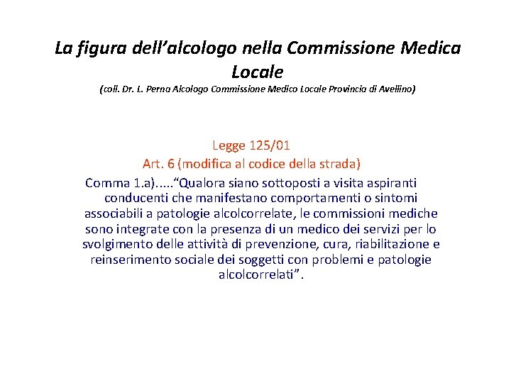 La figura dell’alcologo nella Commissione Medica Locale (coll. Dr. L. Perna Alcologo Commissione Medico