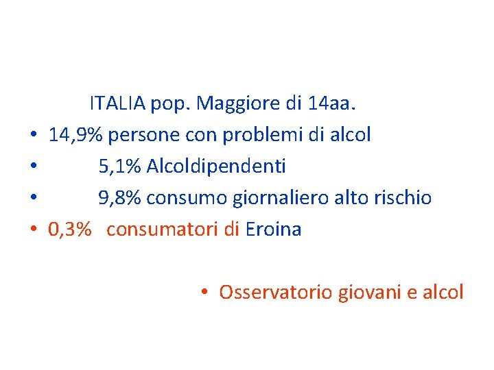 • • ITALIA pop. Maggiore di 14 aa. 14, 9% persone con problemi