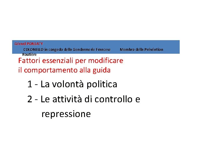 Gérard PONSATY COLONELLO in congedo della Gendarmerie Francese Routière Membro della Prévéntion Fattori essenziali