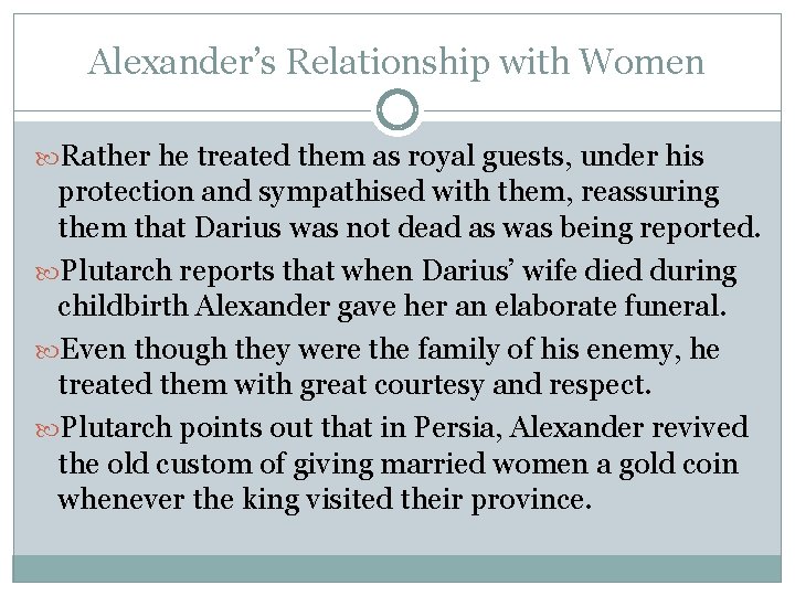 Alexander’s Relationship with Women Rather he treated them as royal guests, under his protection