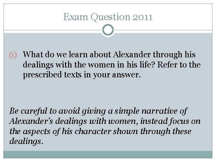 Exam Question 2011 (i) What do we learn about Alexander through his dealings with