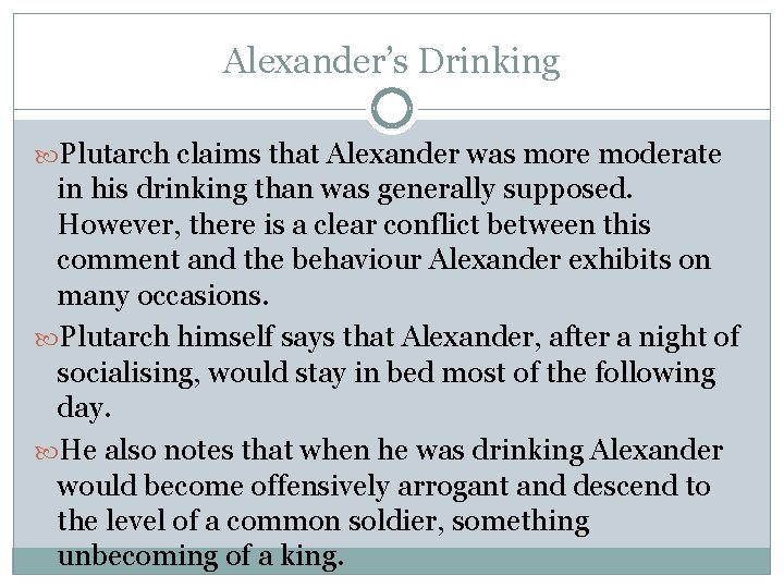 Alexander’s Drinking Plutarch claims that Alexander was more moderate in his drinking than was