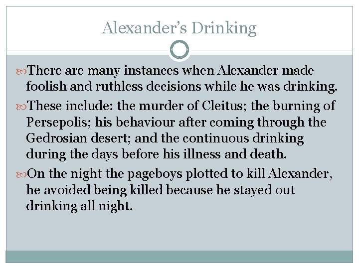 Alexander’s Drinking There are many instances when Alexander made foolish and ruthless decisions while