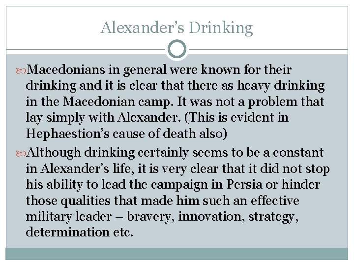 Alexander’s Drinking Macedonians in general were known for their drinking and it is clear