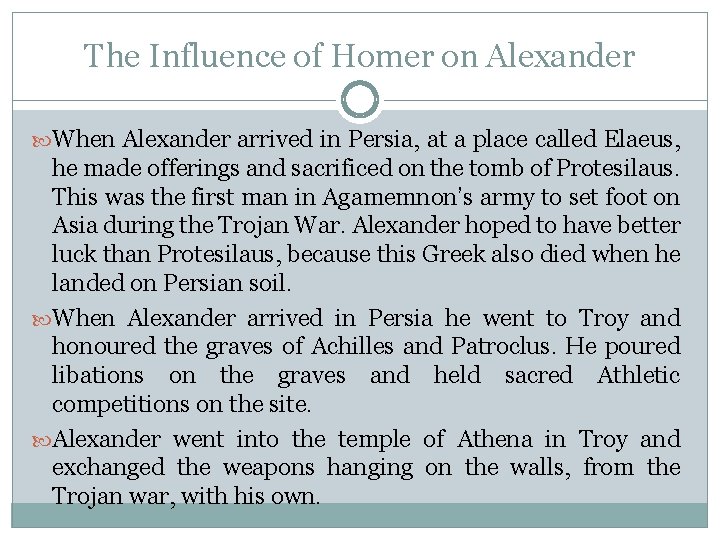 The Influence of Homer on Alexander When Alexander arrived in Persia, at a place