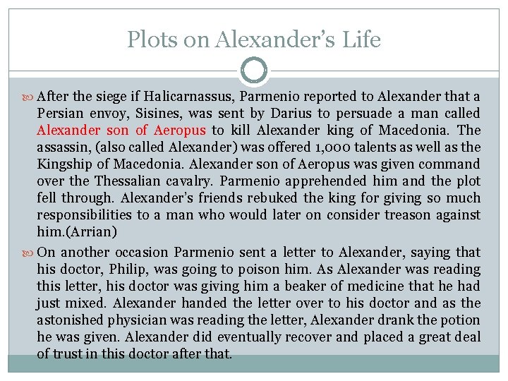Plots on Alexander’s Life After the siege if Halicarnassus, Parmenio reported to Alexander that