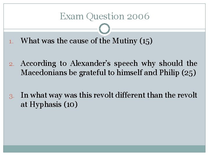Exam Question 2006 1. What was the cause of the Mutiny (15) 2. According