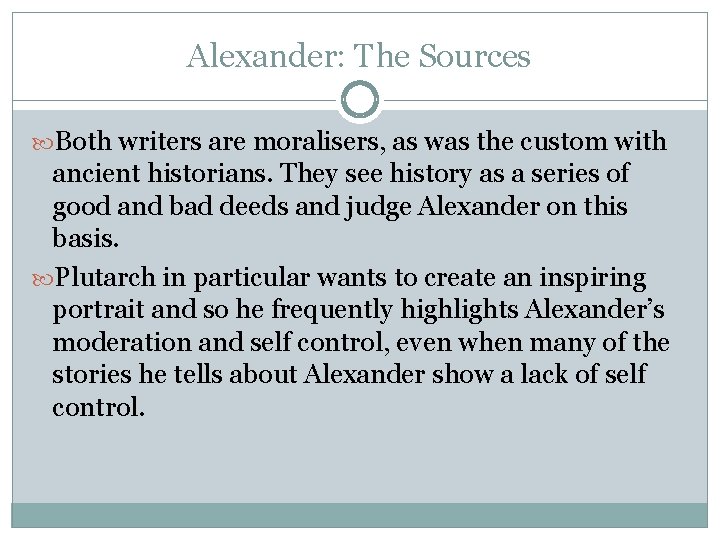 Alexander: The Sources Both writers are moralisers, as was the custom with ancient historians.