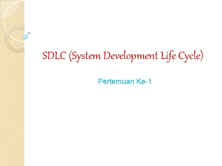SDLC (System Development Life Cycle) Pertemuan Ke-1 