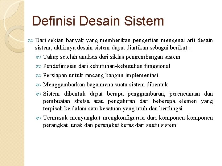 Definisi Desain Sistem Dari sekian banyak yang memberikan pengertian mengenai arti desain sistem, akhirnya