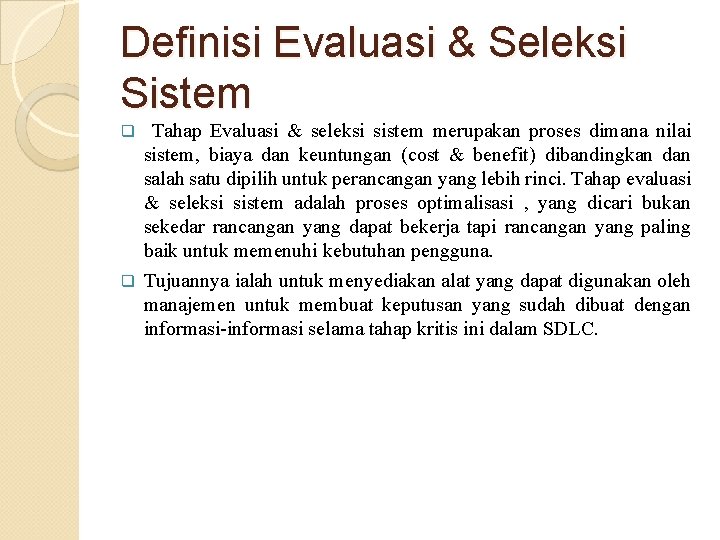 Definisi Evaluasi & Seleksi Sistem Tahap Evaluasi & seleksi sistem merupakan proses dimana nilai
