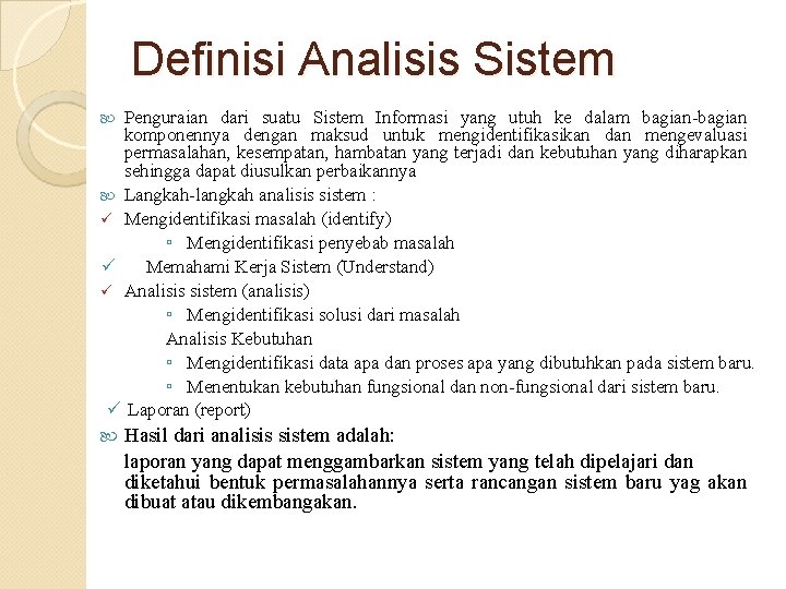 Definisi Analisis Sistem Penguraian dari suatu Sistem Informasi yang utuh ke dalam bagian-bagian komponennya