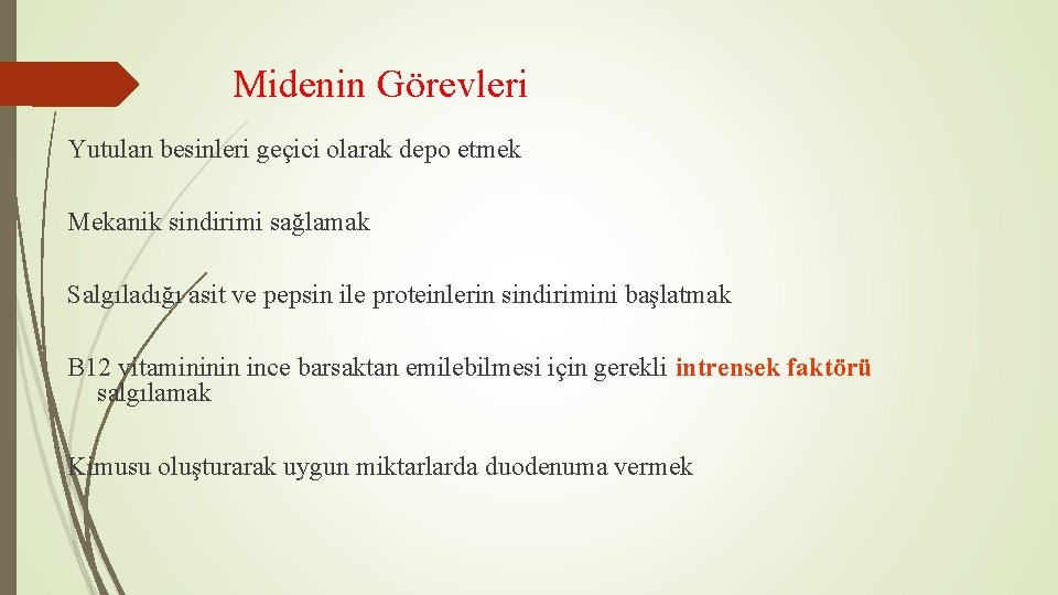 Midenin Görevleri Yutulan besinleri geçici olarak depo etmek Mekanik sindirimi sağlamak Salgıladığı asit ve Midenin Görevleri Yutulan besinleri geçici olarak depo etmek Mekanik sindirimi sağlamak Salgıladığı asit ve